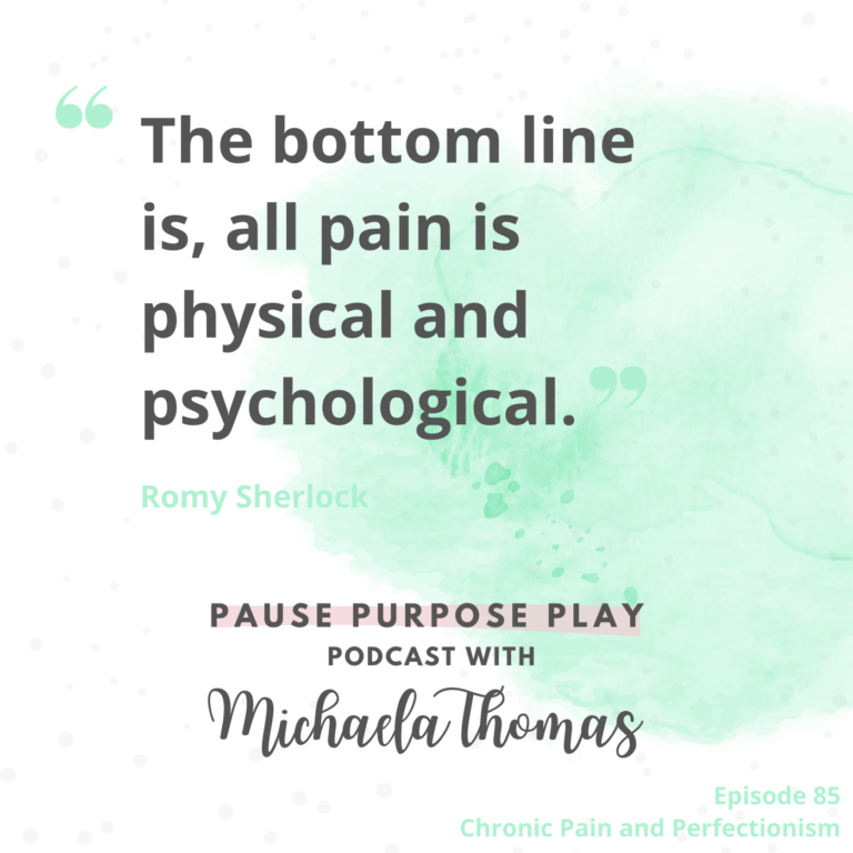 E85 Quote 1 Podcast Guesting - Chronic Pain and Perfectionism on Pause, Purpose, Play with Michaela Thomas
